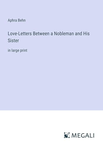 Love-Letters Between a Nobleman and His Sister: in large print