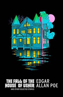 The Fall of the House of Usher and Other Selected Stories: Edgar Allan Poe (Vintage American Gothic)