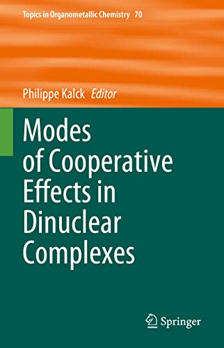 Modes of Cooperative Effects in Dinuclear Complexes (Topics in Organometallic Chemistry, 70, Band 70)