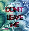 Don't LEAVE me (Teil 3): Ungekürzte Lesung mit Nina Reithmeier und Arne Stephan (2 mp3-CDs) (Die Don't Love Me-Reihe)