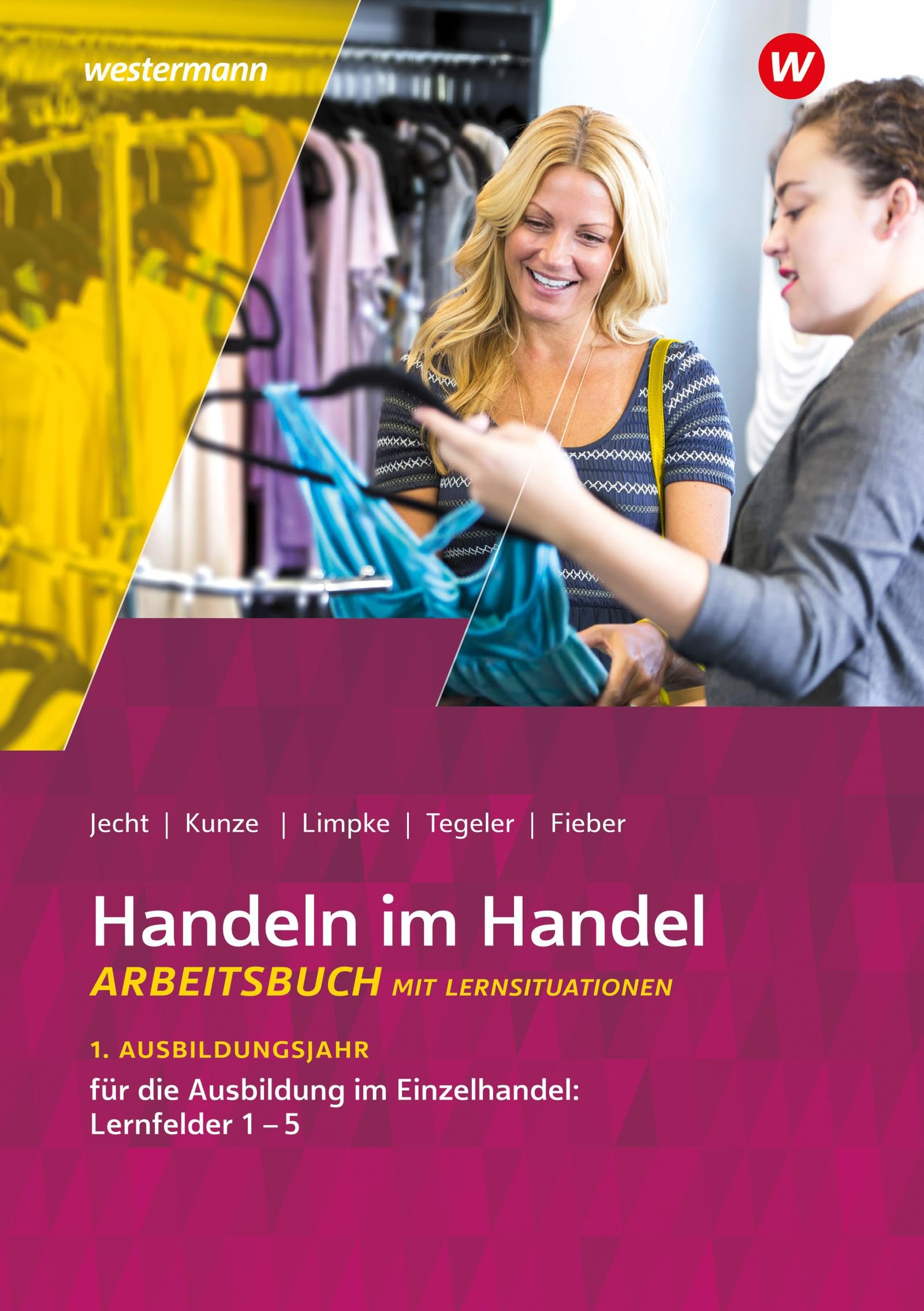 Handeln im Handel: 1. Ausbildungsjahr im Einzelhandel: Lernfelder 1 bis 5 Arbeitsbuch