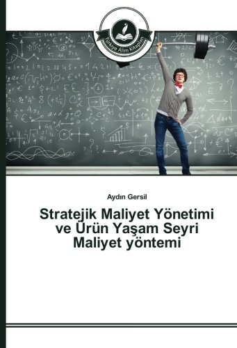 Stratejik Maliyet Yönetimi ve Ürün Yaşam Seyri Maliyet yöntemi