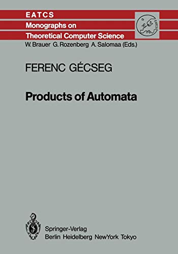 Products of Automata (Monographs in Theoretical Computer Science. An EATCS Series, 7, Band 7)