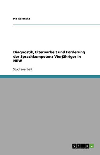 Diagnostik, Elternarbeit und Förderung der Sprachkompetenz Vierjähriger in NRW