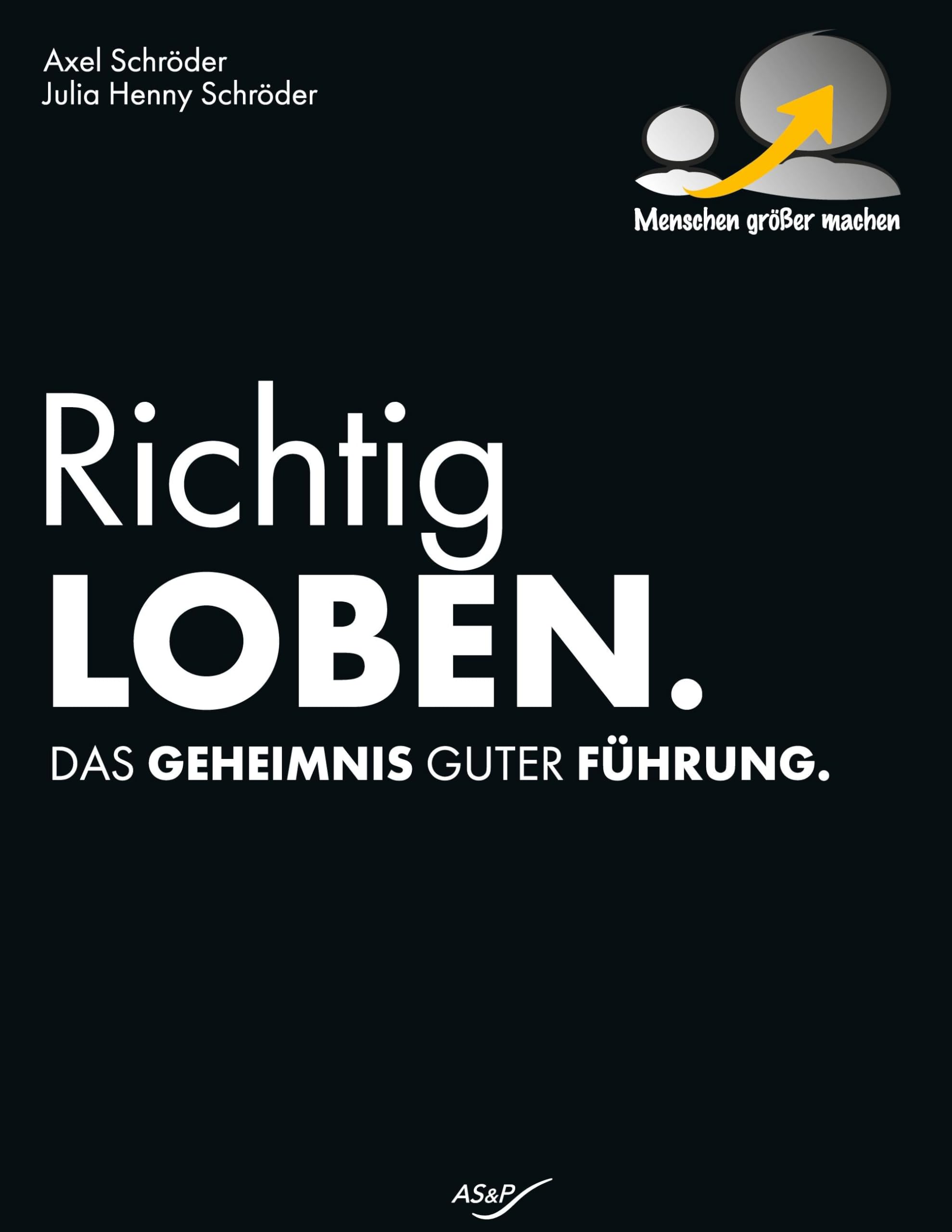 Richtig Loben: Das Geheimnis Guter Führung