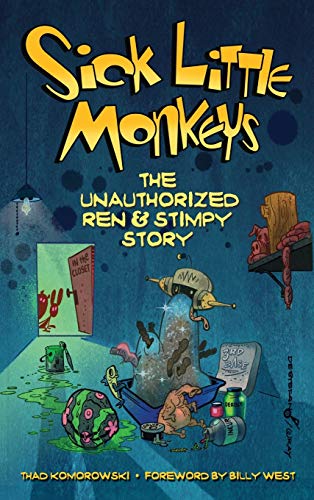 Thad Komorowski Sick Little Monkeys, The Unauthorized Ren & Stimpy Story (hardback)