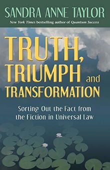 Truth, Triumph, and Transformation: Sorting Out the Fact from the Fiction in Universal Law