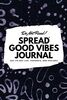 Do Not Read! Spread Good Vibes Journal: Day-To-Day Life, Thoughts, and Feelings (6x9 Softcover Journal / Notebook) (6x9 Blank Journal, Band 140)