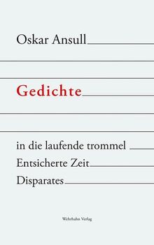 Gedichte: in die laufende trommel / Entsicherte Zeit / Disparates