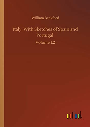 Italy, With Sketches of Spain and Portugal: Volume 1,2