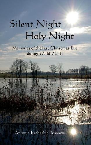 Silent Night, Holy Night: Memories of the last Christmas Eve during World War II