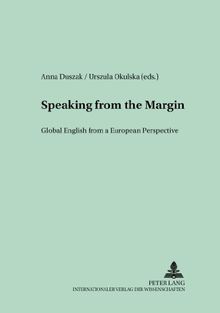 Speaking from the Margin: Global English from a European Perspective (Polish Studies in English Language and Literature)