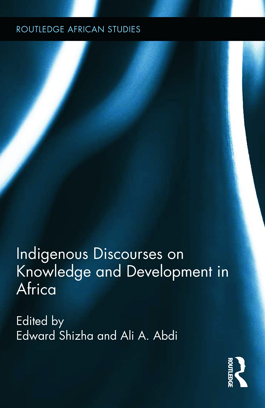 Indigenous Discourses on Knowledge and Development in Africa (Routledge African Studies, 14, Band 14)