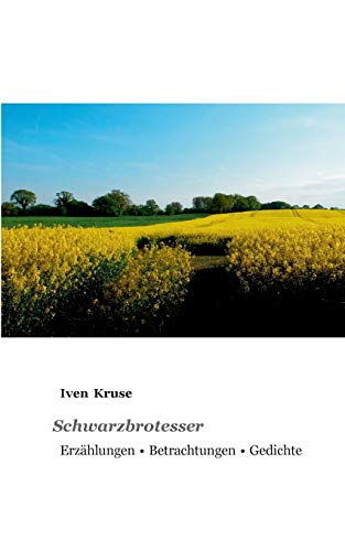 Schwarzbrotesser: Erzählungen · Betrachtungen · Gedichte
