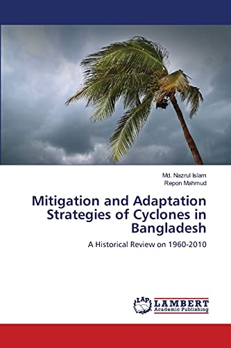 Mitigation and Adaptation Strategies of Cyclones in Bangladesh: A Historical Review on 1960-2010