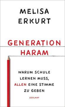 Generation haram: Warum Schule lernen muss, allen eine Stimme zu geben von Erkurt, Melisa | Buch | Zustand gut