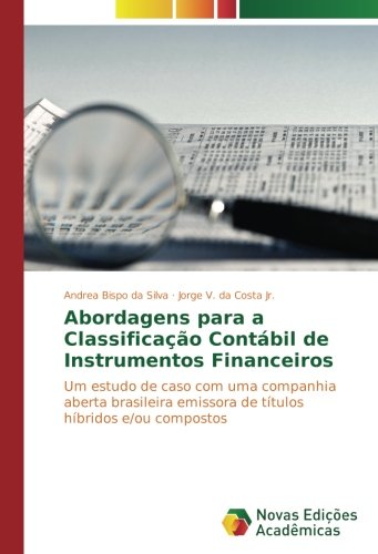 Abordagens para a Classificação Contábil de Instrumentos Financeiros: Um estudo de caso com uma companhia aberta brasileira emissora de títulos híbridos e/ou compostos