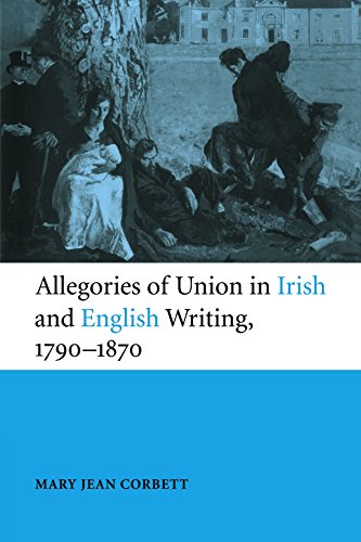 Allegories of Union in Irish and English Writing, 1790-1870: Politics, History, and the Family from Edgeworth to Arnold