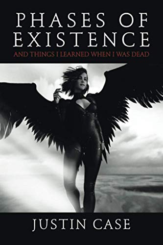 Phases of Existence and things I learned when I was dead