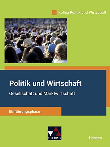 Kolleg Politik und Wirtschaft - Hessen - neu   Kolleg Politik und Wirtschaft HE Einführungsphase - Sabrina Reinhardt Kersten Ringe Martina Tschirner Gebunden
