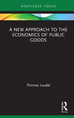 A New Approach to the Economics of Public Goods (Routledge Frontiers of Political Economy)