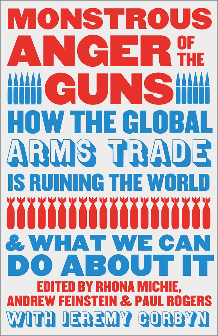 unbekannt Monstrous Anger Of The Guns, How The Global Arms Trade Is Ruining The World And What We Can Do About It