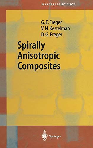 Spirally Anisotropic Composites (Springer Series in Materials Science, 76, Band 76)