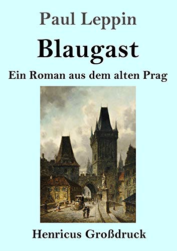 Blaugast (Großdruck): Ein Roman aus dem alten Prag