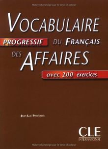 Vocabulaire progressif du français des affaires : avec 200 exercices