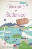 Glücksorte am Bodensee: Fahr hin und werd glücklich