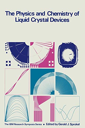 The Physics and Chemistry of Liquid Crystal Devices (The IBM Research Symposia Series)