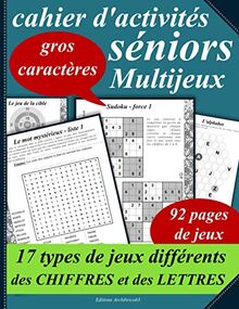 Cahier d’activités séniors multijeux 17 types de jeux différents des chiffres et des lettres: Plus d’une centaine de jeux pour stimuler la mémoire. ... – Gros caractères (Carnet d'activités senior)