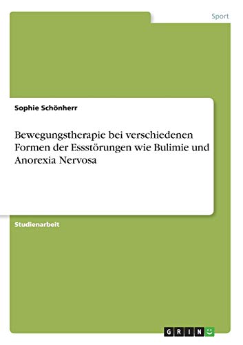 Bewegungstherapie bei verschiedenen Formen der Essstörungen wie Bulimie und Anorexia Nervosa