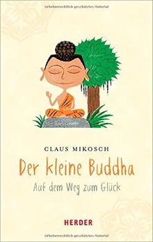 Der kleine Buddha: Auf dem Weg zum Glück (HERDER spektrum)