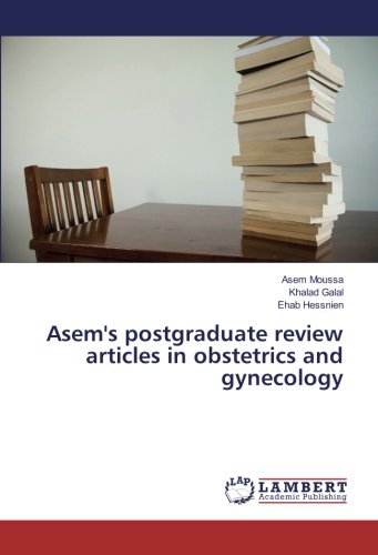 Asem's postgraduate review articles in obstetrics and gynecology