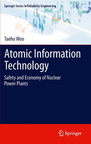 Atomic Information Technology: Safety and Economy of Nuclear Power Plants (Springer Series in Reliability Engineering)
