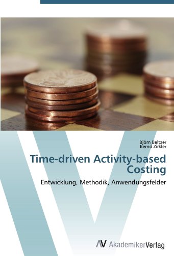 Time-driven Activity-based Costing: Entwicklung, Methodik, Anwendungsfelder