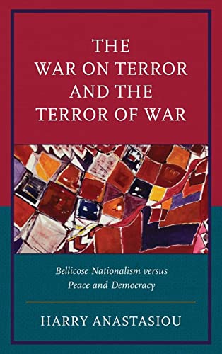The War on Terror and Terror of War: Bellicose Nationalism versus Peace and Democracy
