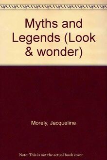 Myths and Legends (Look And Wonder, Band 4)