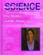 Lise Meitner and the Atomic Age (Unlocking the Secrets of Science)