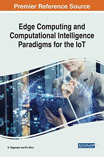 Edge Computing and Computational Intelligence Paradigms for the IoT (Advances in Computational Intelligence and Robotics)