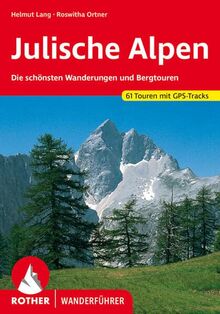 Julische Alpen: Die schönsten Wanderungen und Bergtouren 61 Touren mit GPS-Tracks (Rother Wanderführer)