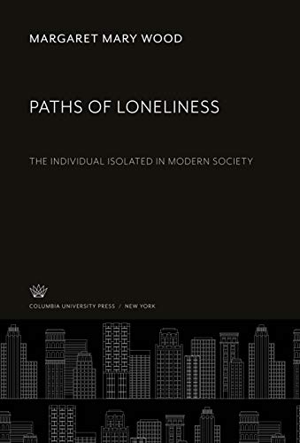Paths of Loneliness: The Individual Isolated in Modern Society