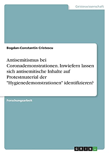 Antisemitismus bei Coronademonstrationen. Inwiefern lassen sich antisemitische Inhalte auf Protestmaterial der Hygienedemonstrationen identifizieren?