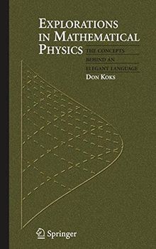 Explorations in Mathematical Physics: The Concepts Behind an Elegant Language