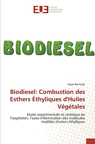 Biodiesel: Combustion des Esthers Éthyliques d'Huiles Végétales: Etude expérimentale et cinétique de l’oxydation, l’auto-inflammation des molécules modèles d'esters éthyliques
