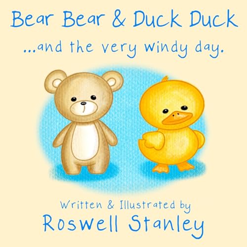 Bear Bear & Duck Duck ... and the very windy day.