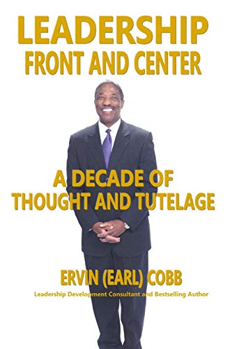 LEADERSHIP FRONT AND CENTER: A Decade of Thought and Tutelage
