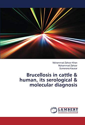 Brucellosis in cattle & human, its serological & molecular diagnosis