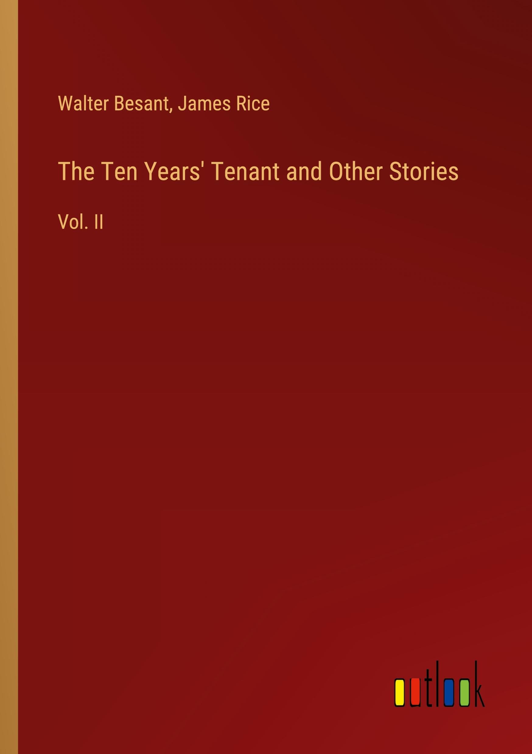 The Ten Years' Tenant and Other Stories: Vol. II
